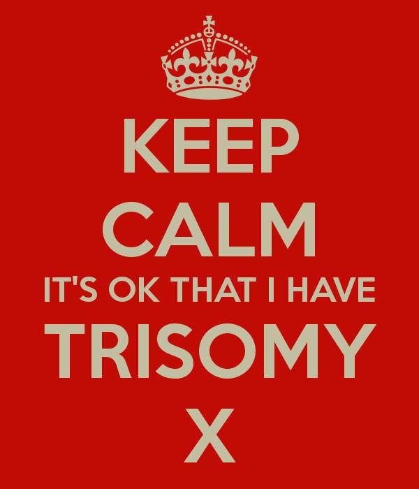 A red poster stating 'Keep calm, It's OK that I havbe trisomy X.' with a crown on top of it. It is the header picture of our group.  